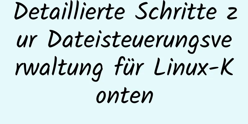 Detaillierte Schritte zur Dateisteuerungsverwaltung für Linux-Konten