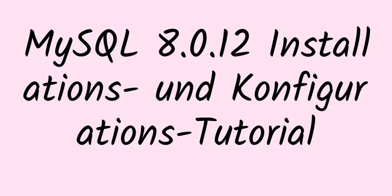 MySQL 8.0.12 Installations- und Konfigurations-Tutorial