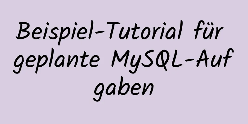 Beispiel-Tutorial für geplante MySQL-Aufgaben