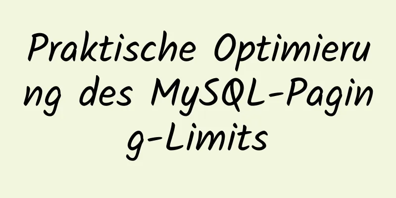 Praktische Optimierung des MySQL-Paging-Limits