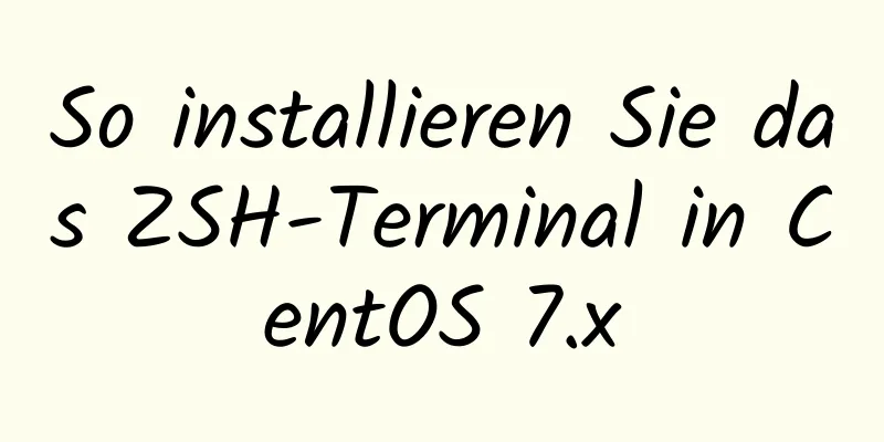 So installieren Sie das ZSH-Terminal in CentOS 7.x