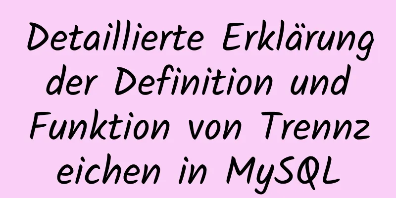 Detaillierte Erklärung der Definition und Funktion von Trennzeichen in MySQL