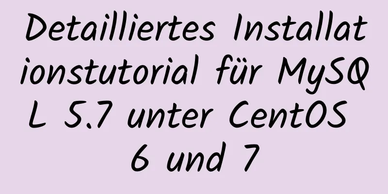 Detailliertes Installationstutorial für MySQL 5.7 unter CentOS 6 und 7