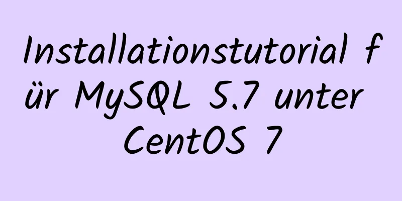 Installationstutorial für MySQL 5.7 unter CentOS 7