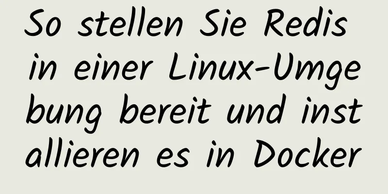 So stellen Sie Redis in einer Linux-Umgebung bereit und installieren es in Docker