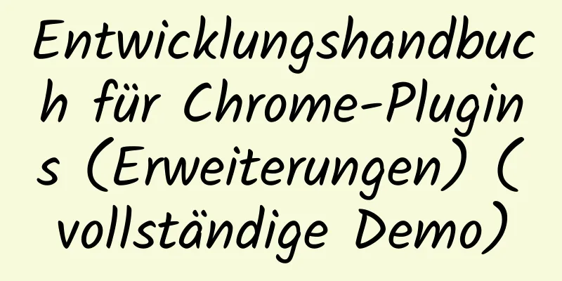 Entwicklungshandbuch für Chrome-Plugins (Erweiterungen) (vollständige Demo)