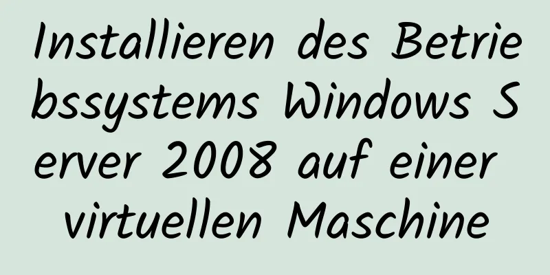 Installieren des Betriebssystems Windows Server 2008 auf einer virtuellen Maschine