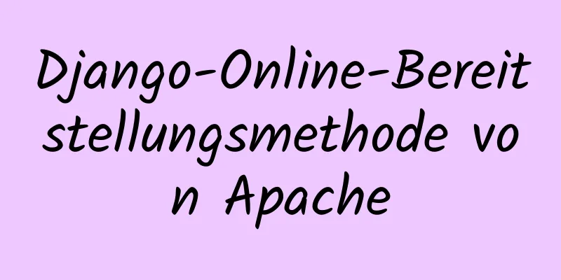 Django-Online-Bereitstellungsmethode von Apache