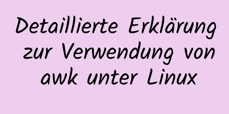 Detaillierte Erklärung zur Verwendung von awk unter Linux