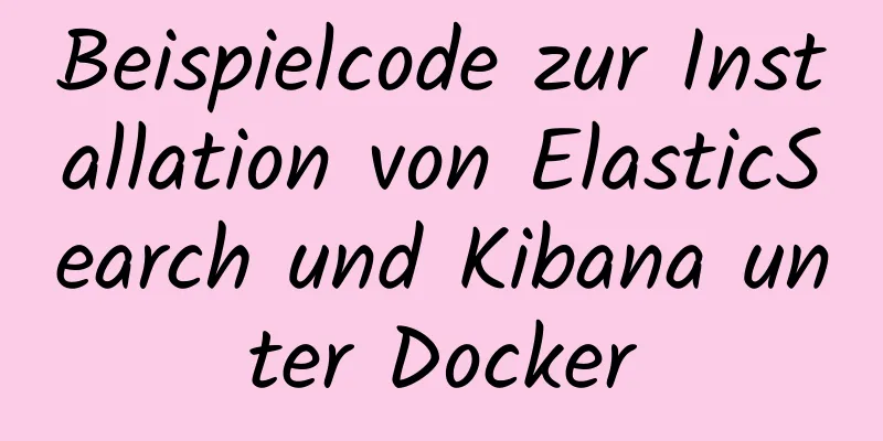 Beispielcode zur Installation von ElasticSearch und Kibana unter Docker