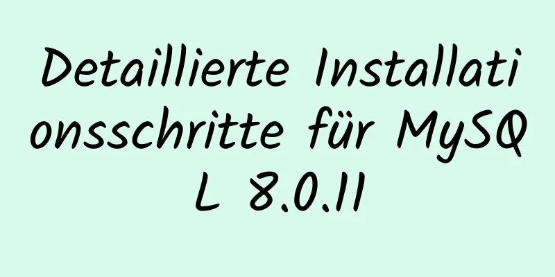 Detaillierte Installationsschritte für MySQL 8.0.11