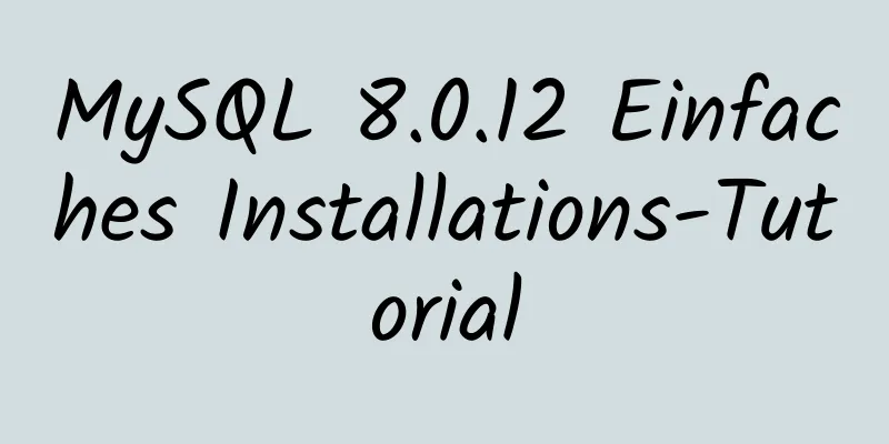 MySQL 8.0.12 Einfaches Installations-Tutorial