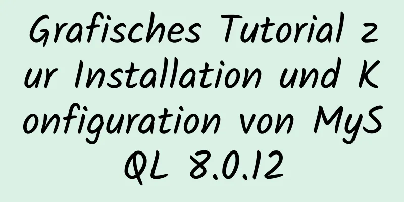 Grafisches Tutorial zur Installation und Konfiguration von MySQL 8.0.12