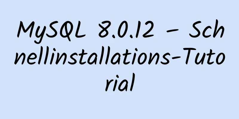 MySQL 8.0.12 – Schnellinstallations-Tutorial