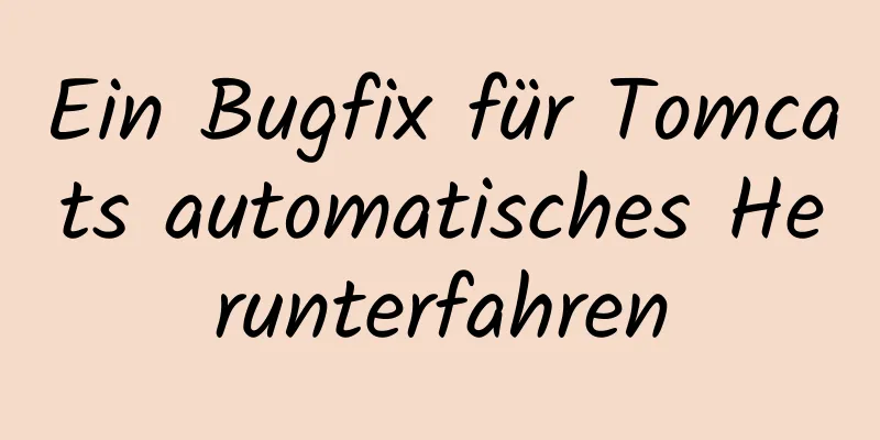 Ein Bugfix für Tomcats automatisches Herunterfahren