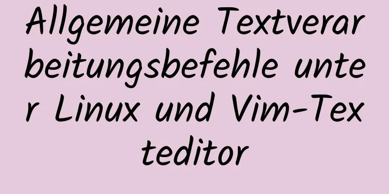 Allgemeine Textverarbeitungsbefehle unter Linux und Vim-Texteditor