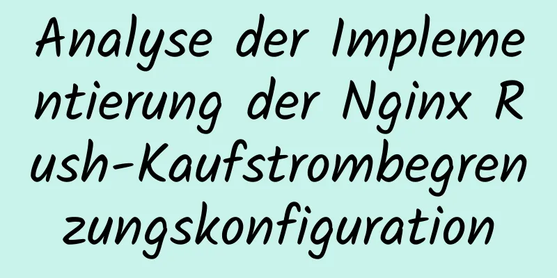 Analyse der Implementierung der Nginx Rush-Kaufstrombegrenzungskonfiguration