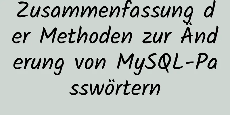 Zusammenfassung der Methoden zur Änderung von MySQL-Passwörtern