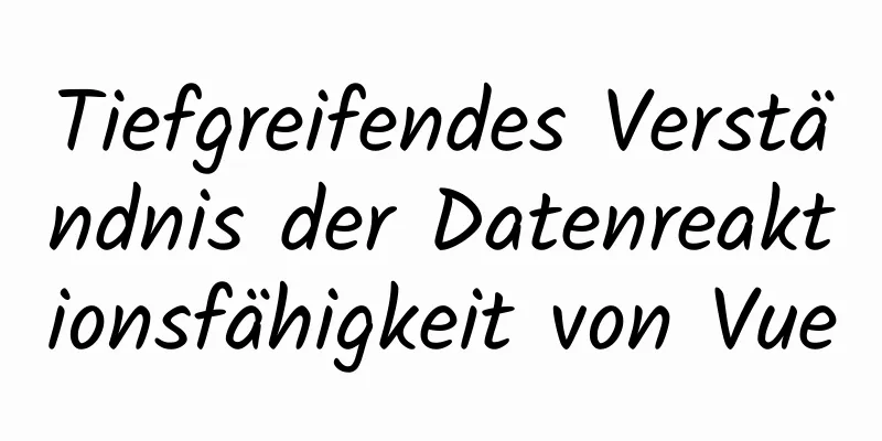 Tiefgreifendes Verständnis der Datenreaktionsfähigkeit von Vue