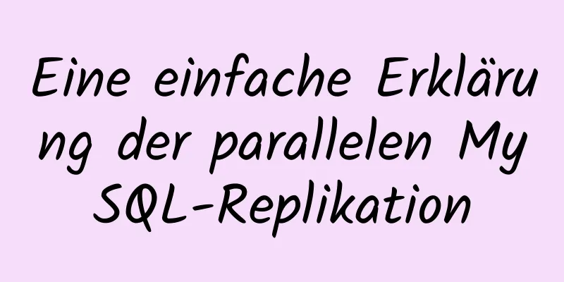 Eine einfache Erklärung der parallelen MySQL-Replikation