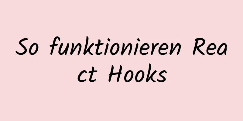 So funktionieren React Hooks