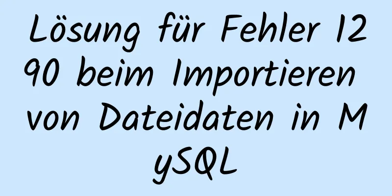 Lösung für Fehler 1290 beim Importieren von Dateidaten in MySQL