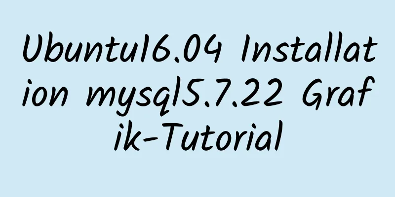 Ubuntu16.04 Installation mysql5.7.22 Grafik-Tutorial