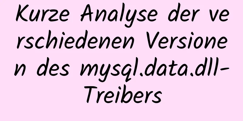 Kurze Analyse der verschiedenen Versionen des mysql.data.dll-Treibers