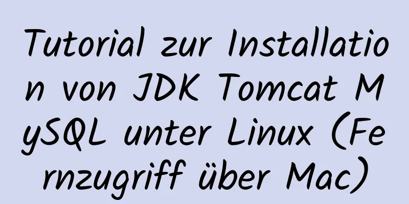 Tutorial zur Installation von JDK Tomcat MySQL unter Linux (Fernzugriff über Mac)