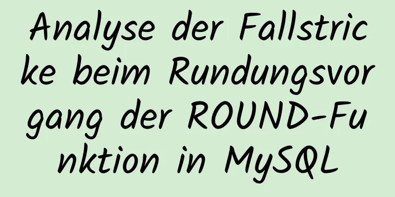 Analyse der Fallstricke beim Rundungsvorgang der ROUND-Funktion in MySQL