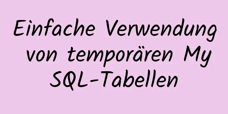 Einfache Verwendung von temporären MySQL-Tabellen