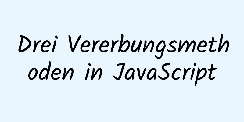 Drei Vererbungsmethoden in JavaScript