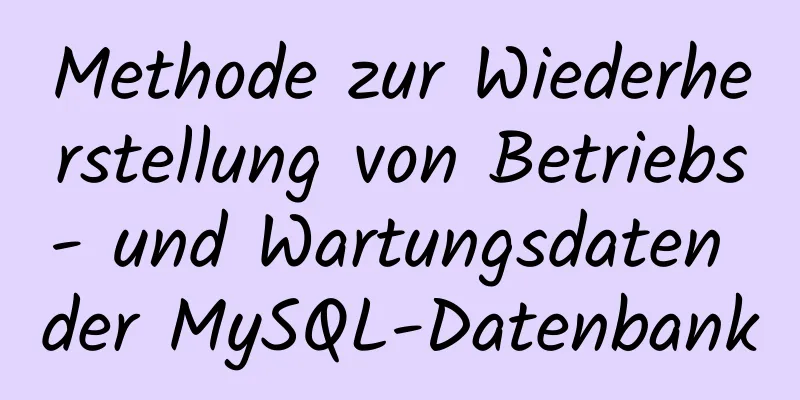 Methode zur Wiederherstellung von Betriebs- und Wartungsdaten der MySQL-Datenbank