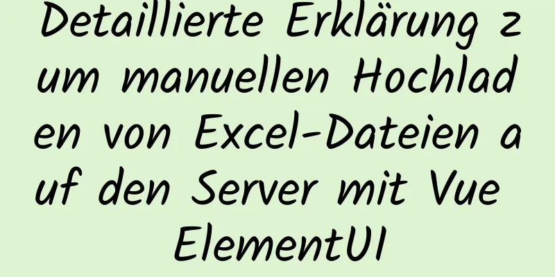 Detaillierte Erklärung zum manuellen Hochladen von Excel-Dateien auf den Server mit Vue ElementUI