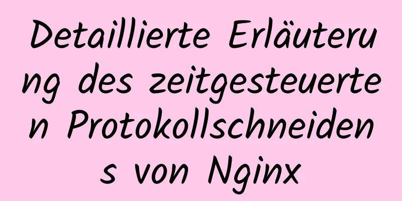 Detaillierte Erläuterung des zeitgesteuerten Protokollschneidens von Nginx