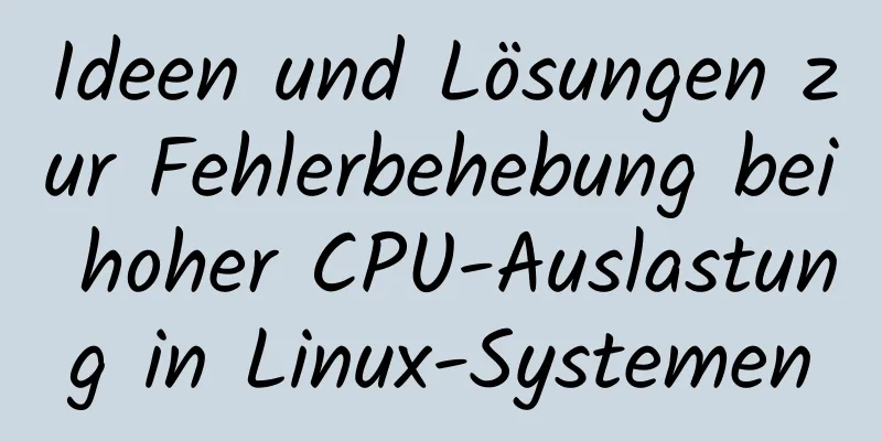 Ideen und Lösungen zur Fehlerbehebung bei hoher CPU-Auslastung in Linux-Systemen