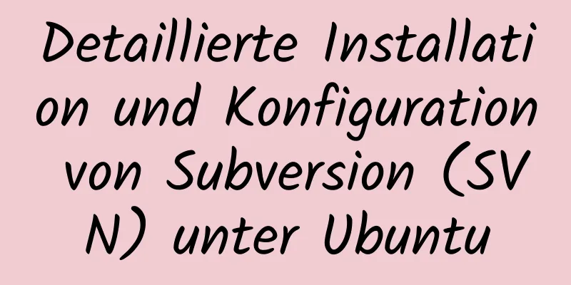 Detaillierte Installation und Konfiguration von Subversion (SVN) unter Ubuntu