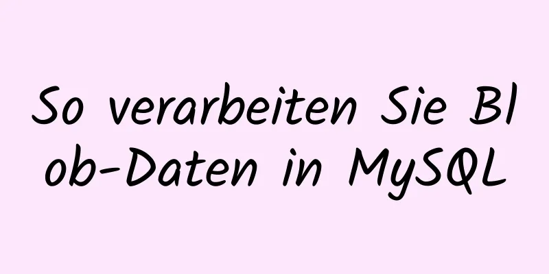 So verarbeiten Sie Blob-Daten in MySQL