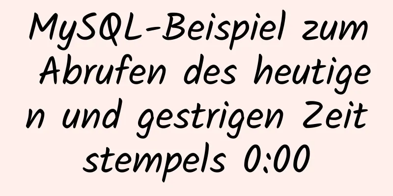 MySQL-Beispiel zum Abrufen des heutigen und gestrigen Zeitstempels 0:00