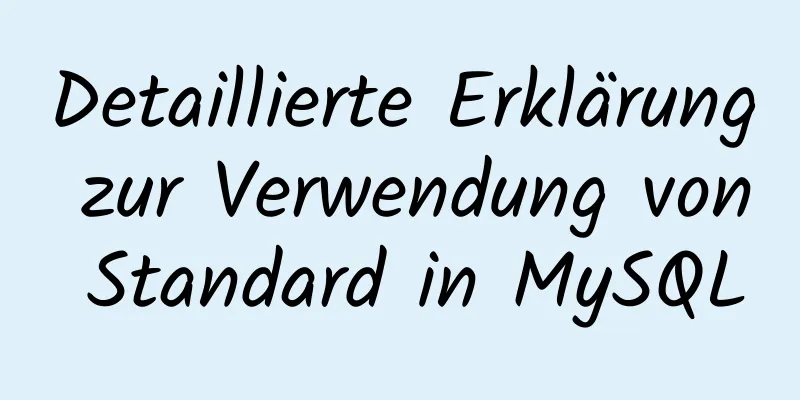 Detaillierte Erklärung zur Verwendung von Standard in MySQL