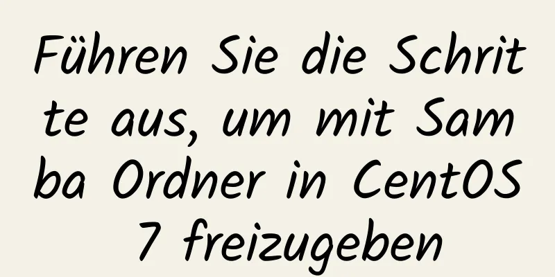 Führen Sie die Schritte aus, um mit Samba Ordner in CentOS 7 freizugeben