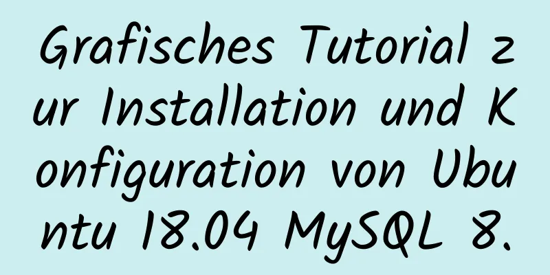 Grafisches Tutorial zur Installation und Konfiguration von Ubuntu 18.04 MySQL 8.0