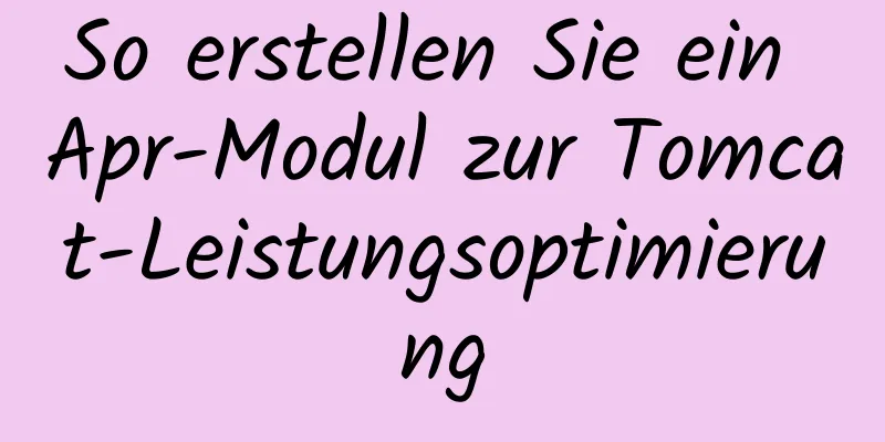 So erstellen Sie ein Apr-Modul zur Tomcat-Leistungsoptimierung