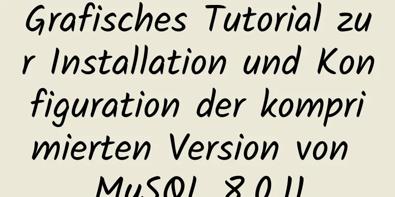 Grafisches Tutorial zur Installation und Konfiguration der komprimierten Version von MySQL 8.0.11