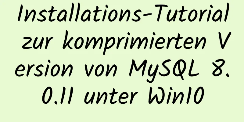 Installations-Tutorial zur komprimierten Version von MySQL 8.0.11 unter Win10