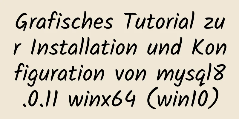 Grafisches Tutorial zur Installation und Konfiguration von mysql8.0.11 winx64 (win10)