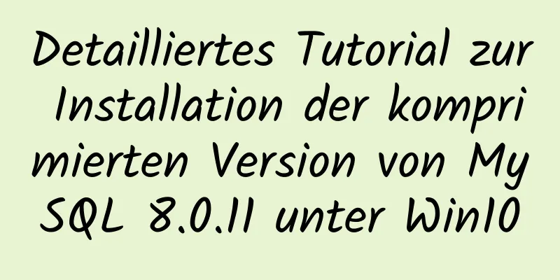 Detailliertes Tutorial zur Installation der komprimierten Version von MySQL 8.0.11 unter Win10