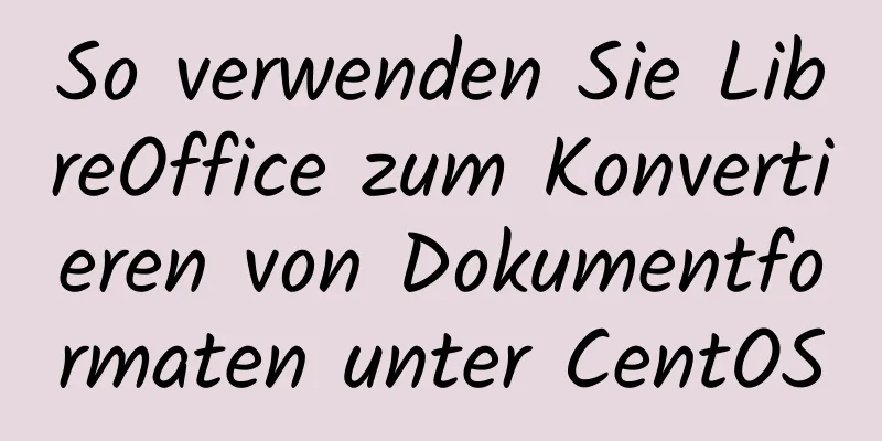 So verwenden Sie LibreOffice zum Konvertieren von Dokumentformaten unter CentOS