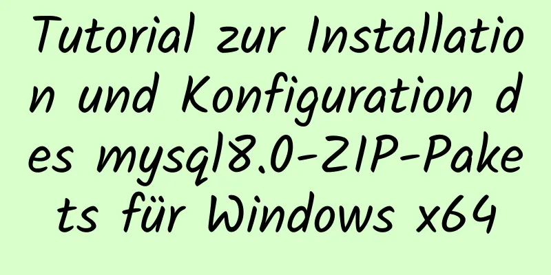 Tutorial zur Installation und Konfiguration des mysql8.0-ZIP-Pakets für Windows x64