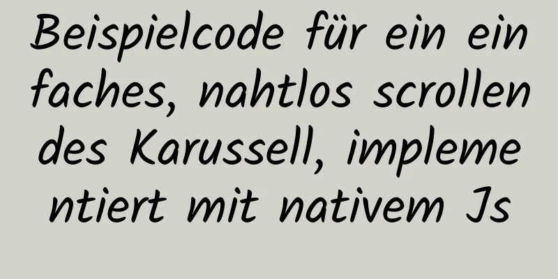 Beispielcode für ein einfaches, nahtlos scrollendes Karussell, implementiert mit nativem Js